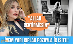 İrem Derici'nin uzanırken verdiği poz ortalığı yıktı geçti!