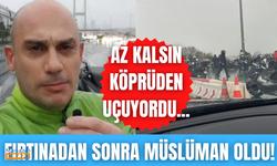 İstanbul'daki şiddetli fırtına Ateist motosiklet sürücüsünü müslüman yaptı!
