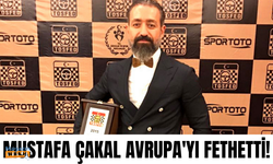 Mustafa Çakal Avrupa’yı fethetti!