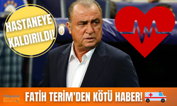 Fatih Terim'den kötü haber: Hastaneye kaldırıldı!