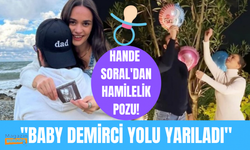 Hande Soral'dan hamilelik pozu! "Baby Demirci yolu yarıladı"