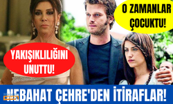 Nebahat Çehre'den Kıvanç Tatlıtuğ ve Hazal Kaya itirafı!