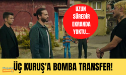 Üç Kuruş dizisine bomba transfer!