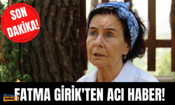 Yeşilçam'ın yıldızı Fatma Girik hayatını kaybetti