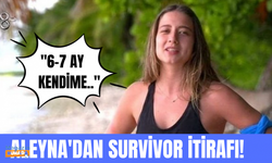 Aleyna Kalaycıoğlu'ndan Survivor itirafı!