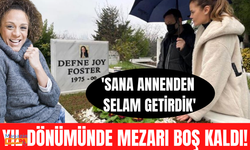 Defne Joy Foster’ın mezar başı 11’inci ölüm yıl dönümünde boş kaldı!