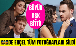 Hande Erçel ve Kerem Bürsin aşkı neden bitti? Hande Erçel Kerem Bürsin ile fotoğraflarını niye sildi