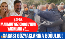 Şafak Mahmutyazıcıoğlu'nun babası gözyaşlarına hakim olamadı! Taziyeleri güçlükle kabul etti!