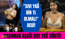 "Sıvı yağ bin TL olmalı" diyen Bahar Candan, canlı yayında başından aşağı sıvı yağ döktürdü