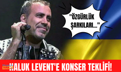 Ukrayna'dan Haluk Levent'e konser teklifi!