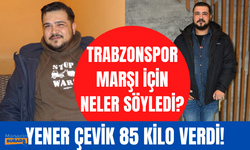 Yener Çevik'in Yıkıla Yıkıla şarkısı Trabzonspor'a marş oldu