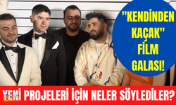 Bilal Hancı - Atakan Özyurt ve Fatih Yasin "Kendinden Kaçak" filminin galasında neler söyledi?