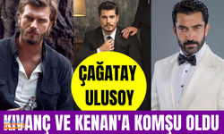 Çağatay Ulusoy, Kıvanç Tatlıtuğ ve Kenan İmirzalıoğlu'na komşu oluyor