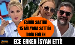 Eşinden kalan saatleri 15 milyona sattığı iddia edilen Ece Erken hesabındaki parayı göstererek isyan etti