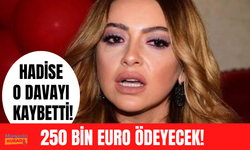 Hadise davayı kaybetti! 250 bin Euro’yu faiziyle ödeyecek