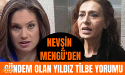 Nevşin Mengü'den gündem olan Yıldız Tilbe yorumu