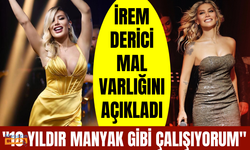 "10 yıldır manyak gibi çalışıyorum" diyen İrem Derici, mal varlığını anlattı: 2 arabam var, evimi sattım