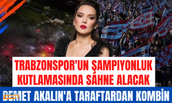 Trabzonspor'un şampiyonluk kutlamasında sahneye çıkacak olan Demet Akalın, taraftarın kıyafet isteğini geri çevirdi