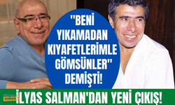 "Beni yıkamadan kıyafetlerimle gömsünler" diyen İlyas Salman'dan yeni çıkış: Atatürk ve Sosyalizm kırmızı çizgim