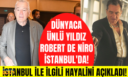 Hollywood yıldızı Robert De Niro Türkiye'ye geldi! İstanbul ile ilgili hayalini ilk kez açıkladı!