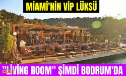 Miami'nin Vip Lüksü ''Living Room'' Şimdi Bodrum'da