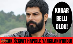 Burak Özçivit hapisle yargılanıyordu! Karar belli oldu