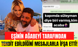 Ece Erken, eşi Şafak Mahmutyazıcıoğlu'nun ağabeyi tarafından tehdit edildiğini söyleyerek mesajları ifşa etti