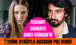 İlişkisi dolu dizgin devam eden Serenay Sarıkaya, sevgilisi Umut Evirgen'in üstüne basıp poz verdi