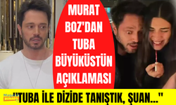 Murat Boz'dan Tuba Büyüküstün açıklaması! Murat Boz ve Tuba Büyüküstün aşk mı yaşıyor?