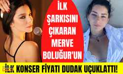 Şarkı çıkaran Merve Boluğur bugün ilk kez sahne alacak! Bilet fiyatı ise tamı tamına 2 bin 500 TL