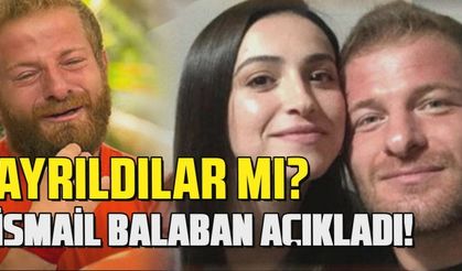 Survivor2021 şampiyonu İsmail Balaban nişanlısından ayrıldı mı? İlk kez açıkladı!