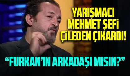 MasterChef yarışmacısı Mehmet Şef'i çok kızdırdı: Yoksa sen Furkan'ın arkadaşı mısın?