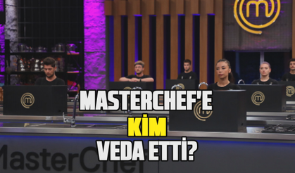 MasterChef'te kim elendi?