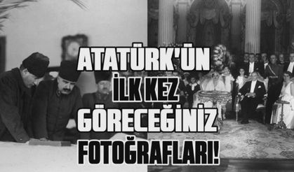 Atatürk'ün hiç görmediğiniz fotoğrafları!