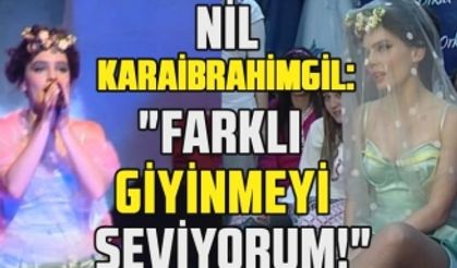 Nil Karaibrahimgil giyim tarzını sevmeyenleri eleştirdi! "Değişik kıyafetler giymeyi seviyorum!"