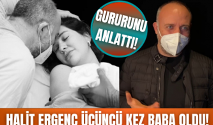 Halit Ergenç üçüncü kez baba olmanın gururunu anlattı!