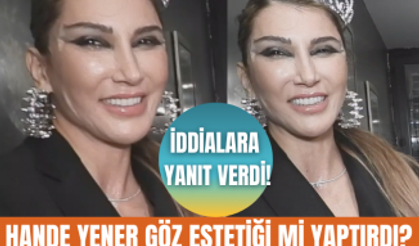 Hande Yener neden göz estetiği yaptırdı? Hande Yener hakkında konuşulanlara çok net yanıt verdi!