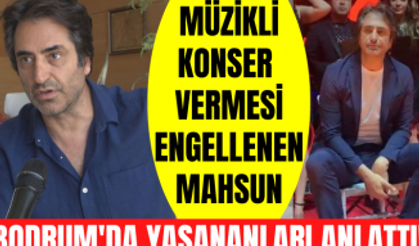 Bodrum'da müziksiz konser vermek zorunda kalan Mahsun Kırmızıgül olayın perde arkasını anlattı!