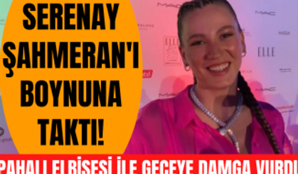 Dünya markası kolye, dünya markası elbise ile Elle Dergisi'nin gecesinde en iddialı Serenay Sarıkaya