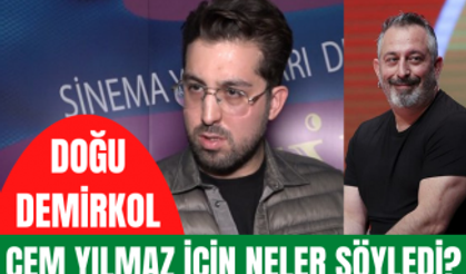 Doğu Demirkol Cem Yılmaz için neler söyledi?