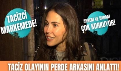 Dilara Akyüsek yaşadığı korku dolu "Taciz" olayına değindi. Annesi ve babası korku içinde...