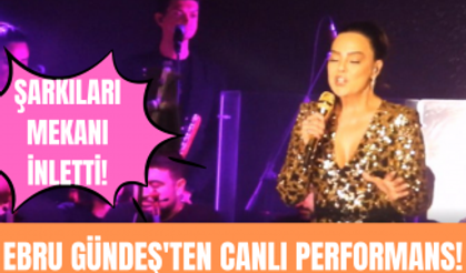 Ebru Gündeş'ten canlı sahne performansı! Şarkıları geceye damga vurdu!