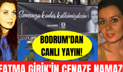 Fatma Girik'in cenaze töreninden canlı yayın! Fatma Girik'in cenazesi Bodrum'a götürüldü!