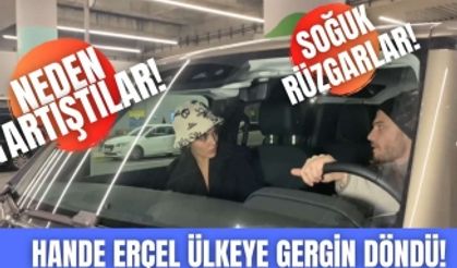 Hande Erçel Türkiye'ye gergin döndü. Ayağının tozuyla tartışma!