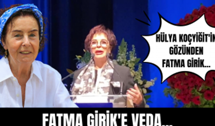 Hülya Koçyiğit'ten Fatma Girik'e veda... Arkadaşı Fatma Girik'i uzun uzun anlattı!