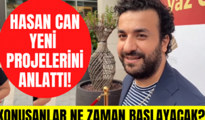 Hasan Can Kaya Konuşanlar için neler söyledi? Yeni dizisi ve film projelerini anlattı!