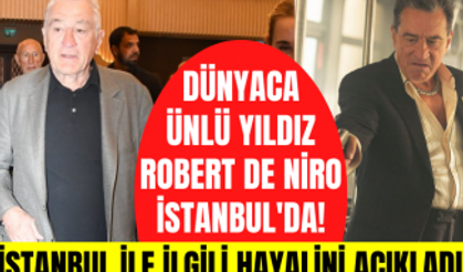 Hollywood yıldızı Robert De Niro Türkiye'ye geldi! İstanbul ile ilgili hayalini ilk kez açıkladı!