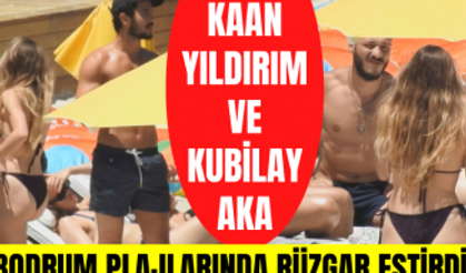 Kaan Yıldırım ile Kubilay Aka'nın kalabalık Bodrum tatili!