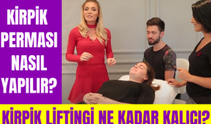 Kirpik perması nasıl yapılır? Kirpik liftingi ne kadar kalıcı? Kalıcı rimel nasıl yapılır?