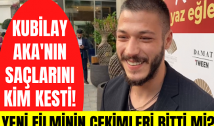 Kubilay Aka'nın saçlarını kim kesti! Yeni filminin çekimlerinin nasıl geçtiğini anlattı!